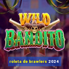 roleta de brawlers 2024